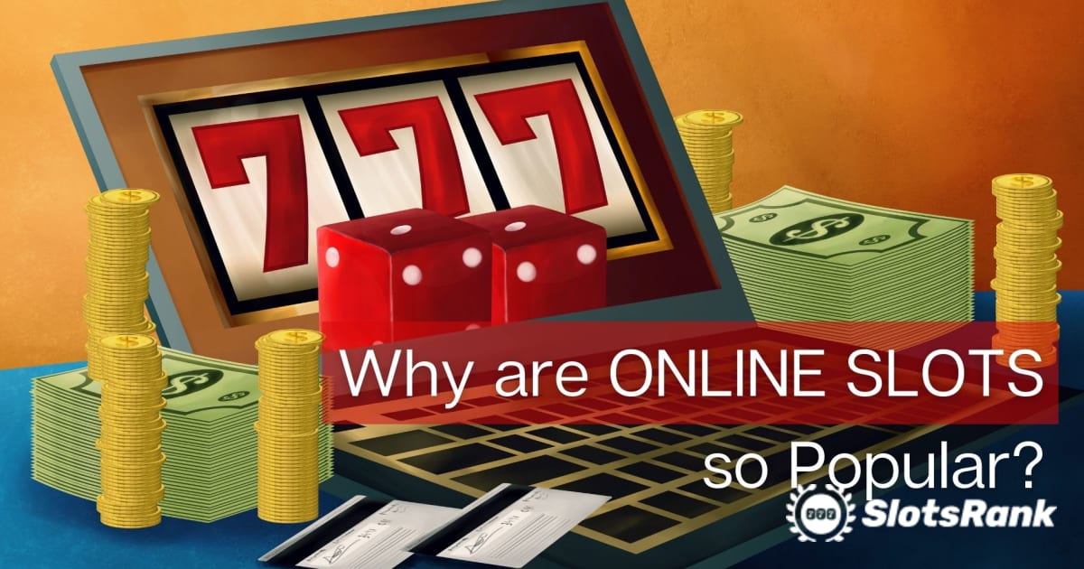 Why Is It That Online Slots Are So Popular?